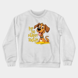 I'm So Happy Today Crewneck Sweatshirt